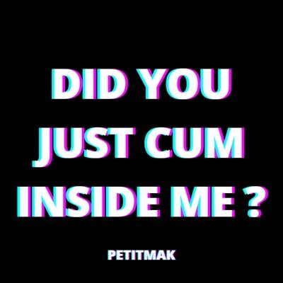 just cum inside me|'did you just cum inside me' Search .